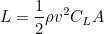 \begin{equation}  L = \frac{1}{2}\rho v^2C_ LA \end{equation}