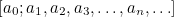 \begin{equation}  [ a_0;a_1,a_2,a_{3},\ldots , a_ n,\ldots ] \label{Ca} \end{equation}